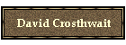 David Crosthwait