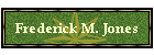 Frederick M. Jones